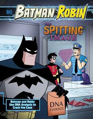 The Spitting Image: Batman & Robin Use DNA Analysis to Crack the Case by Steve Korte