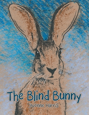 The Blind Bunny by Yvonne Harris