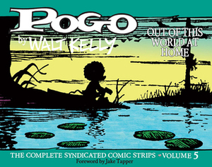 Pogo The Complete Syndicated Comic Strips Vol. 5: Out Of This World At Home by Walt Kelly