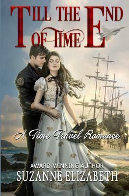 Till the End of Time: A Time Travel Romance by Suzanne Elizabeth