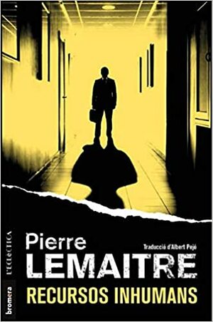 Recursos inhumans by Pierre Lemaitre