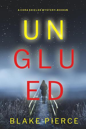 Unglued by Blake Pierce