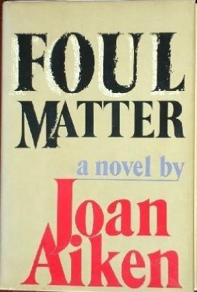 Foul Matter by Joan Aiken