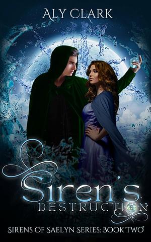 Siren's Destruction by Aly Clark