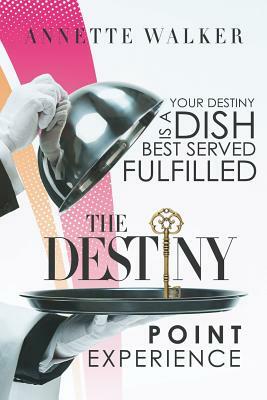 The Destiny Point Experience by Annette Walker