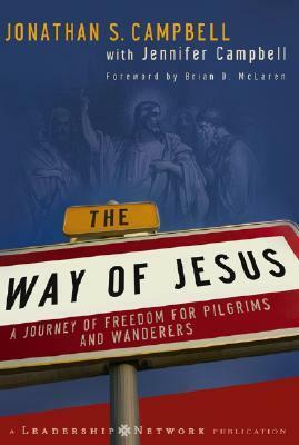 The Way of Jesus: A Journey of Freedom for Pilgrims and Wanderers by Jonathan Campbell, Jennifer Campbell