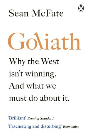 Goliath: Why the West doesn't win wars. And what we need to do about it. by Sean McFate