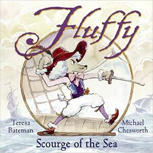 Fluffy, Scourge of the Sea by Teresa Bateman