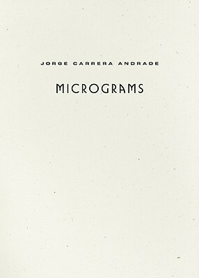 Micrograms by Joshua Beckman, Jorge Carrera Andrade, Alejandro De Acosta