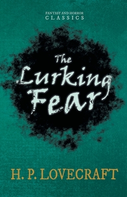 The Lurking Fear (Fantasy and Horror Classics): With a Dedication by George Henry Weiss by George Henry Weiss, H.P. Lovecraft