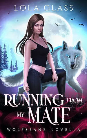 Running from My Mate by Lola Glass