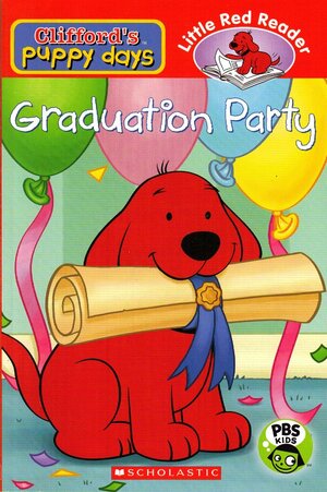 Graduation Party - Clifford's Puppy Days by Victoria Kosara