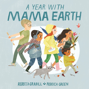 A Year with Mama Earth by Rebecca Green, Rebecca Grabill