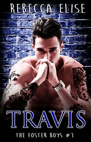 Travis (The Foster Boys #1) by Rebecca Elise