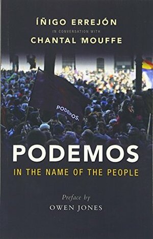 Podemos: In the Name of the People by Owen Jones, Chantal Mouffe