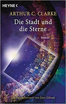 Die Stadt und die Sterne by Arthur C. Clarke