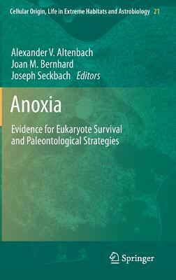 Anoxia: Evidence for Eukaryote Survival and Paleontological Strategies by 