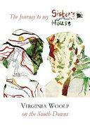  The Journey to my Sister's House: Virginia Woolf on the South Downs by Louisa Albani
