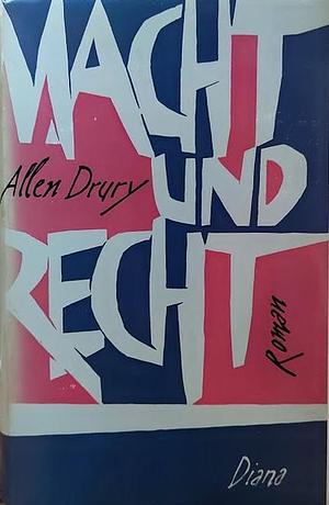 Macht und Recht by Allen Drury, Werner Jochens