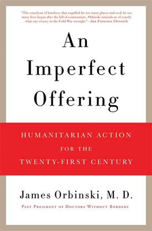 An Imperfect Offering: Humanitarian Action for the Twenty-First Century by James Orbinski