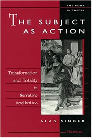 Subject as Action Subject Action Transformation to by Alan Singer