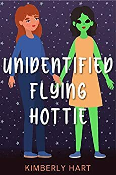 Unidentified Flying Hottie by Kimberly Hart, Kim Hartfield