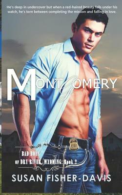 Montgomery Bad Boys of Dry River, Wyoming Book 2 by Susan Fisher-Davis