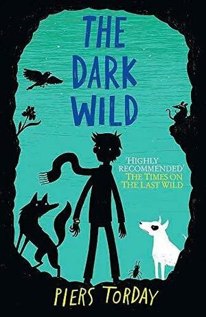 The Dark Wild: Book 2 by Piers Torday