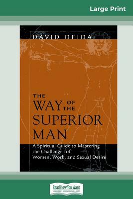 The Way of the Superior Man (16pt Large Print Edition) by David Deida