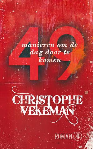 49 manieren om de dag door te komen: roman by Christophe Vekeman