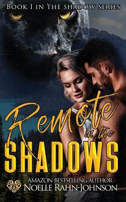 Remote in the Shadows by Noelle Rahn-Johnson