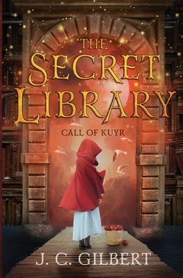 The Secret Library: Call of Kuyr by J. C. Gilbert
