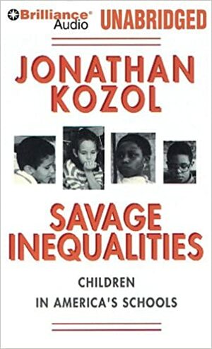 Savage Inequalities: Children in America's Schools by Jonathan Kozol