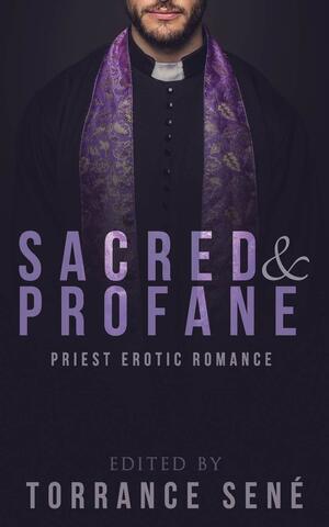 Sacred & Profane: Priest Erotic Romance by sen