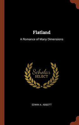 Flatland: A Romance of Many Dimensions by Edwin A. Abbott