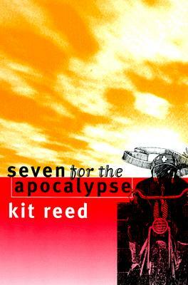 Seven for the Apocalypse by Kit Reed