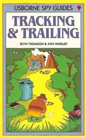 Tracking and Trailing, The Good Spy Guide by Judy Hindley, Ruth Thompson