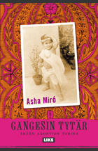 Gangesin tytär: Erään adoption tarina by Asha Miró