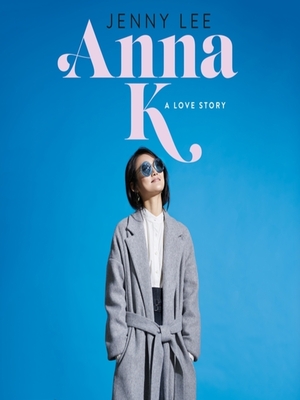 Anna K : a Love Story by Jenny Lee