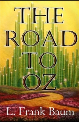 The Road to Oz Annotated by L. Frank Baum