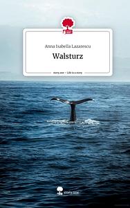 Walsturz. Life is a Story - story.one by Anna Isabella Lazarescu