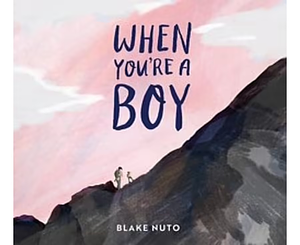 When You're a Boy by Blake Nuto