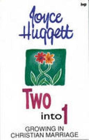 Two Into One: Relating in Christian Marriage by Joyce Huggett