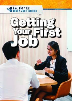 Getting Your First Job by Daniel E. Harmon, Xina M. Uhl