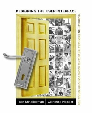 Designing the User Interface: Strategies for Effective Human-Computer Interaction by Catherine Plaisant, Ben Shneiderman