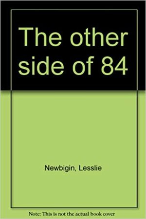 The other side of 1984 by Lesslie Newbigin