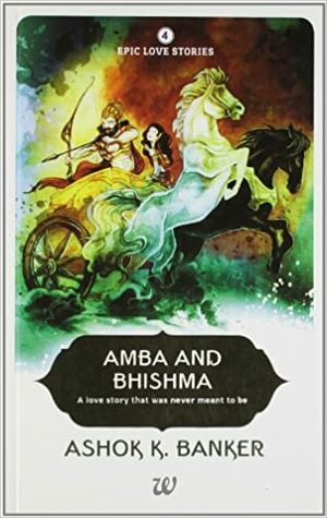 Amba and Bhishma by Ashok K. Banker