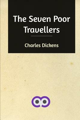 The Seven Poor Travellers by Charles Dickens