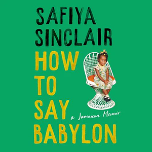 How to Say Babylon by Safiya Sinclair