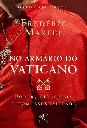 No armário do Vaticano: Poder, hipocrisia e homossexualidade by Frédéric Martel‏